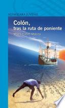 libro Colón, Tras La Ruta De Poniente